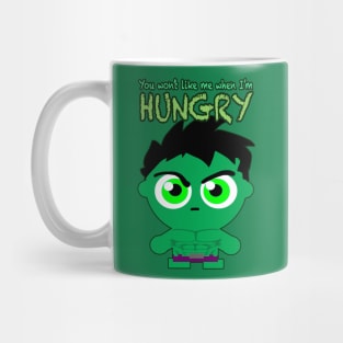 YOU WON'T LIKE ME WHEN I'M HUNGRY Mug